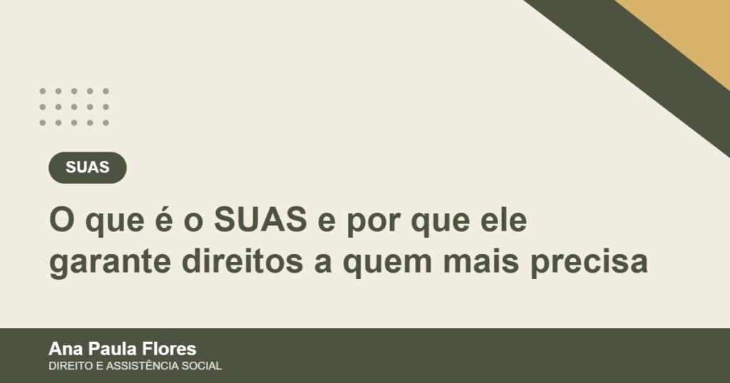 O que é o SUAS e por que ele garante direitos a quem mais precisa